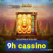 9h cassino